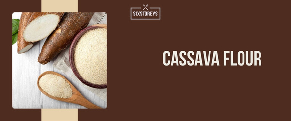Cassava Flour - Best Coconut Flour Substitute of 2024