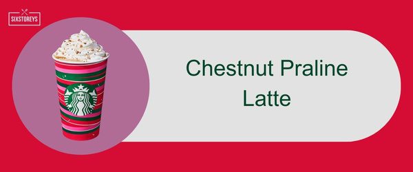 Chestnut Praline Latte - Best Starbucks Holiday Drinks of 2024