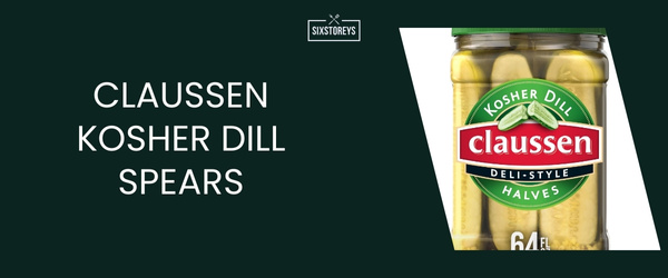 Claussen Kosher Dill Spears - Best Dill Pickle of 2024