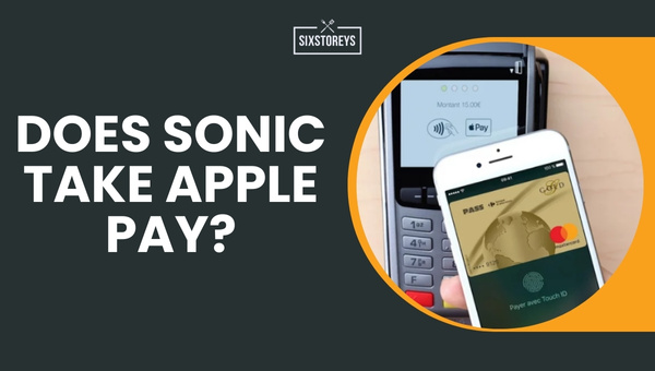Does Sonic Take Apple Pay in 2024?