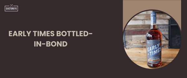 Early Times Bottled-in-Bond - Best Sweet Bourbon in 2024