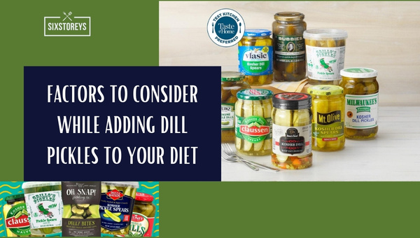 Factors to Consider While Adding Dill Pickles to Your Diet
