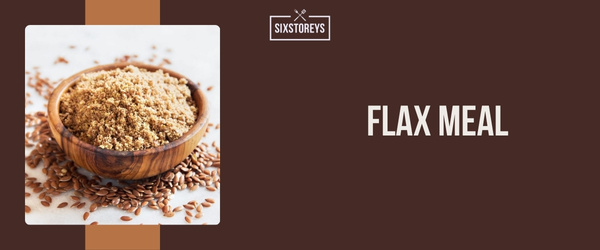 Flax Meal - Best Coconut Flour Substitute of 2024
