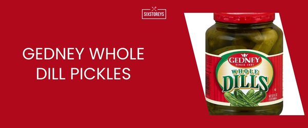 Gedney Whole Dill Pickles - Best Dill Pickle of 2024