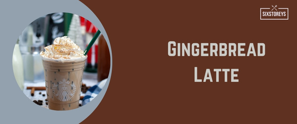 Gingerbread Latte - Best Hot Drink at Starbucks in 2024