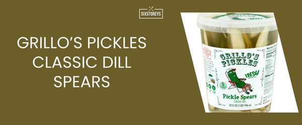 Grillo’s Pickles Classic Dill Spears - Best Dill Pickle of 2024