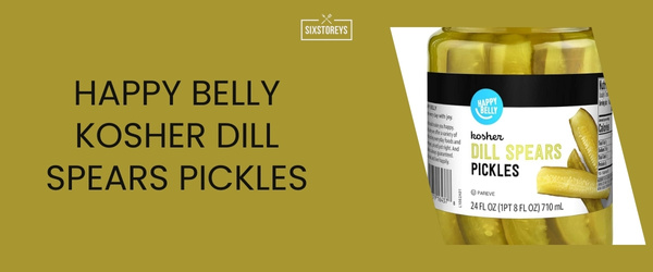 Happy Belly Kosher Dill Spears Pickles - Best Dill Pickle of 2024