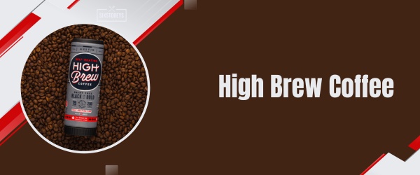 High Brew Coffee - Best Gas Station Drink of 2024