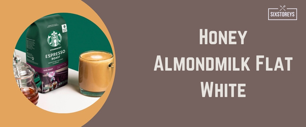Honey Almondmilk Flat White - Best Hot Drink at Starbucks in 2024