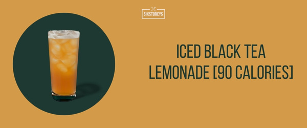 Iced Black Tea Lemonade - Best Low Calorie Starbucks Drink of 2024