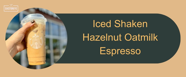 Iced Shaken Hazelnut Oatmilk Espresso - Best Starbucks Holiday Drinks of 2024
