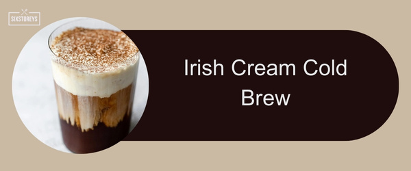 Irish Cream Cold Brew - Best Starbucks Holiday Drinks of 2024