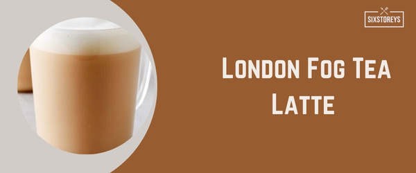London Fog Tea Latte - Best Hot Drink at Starbucks in 2024