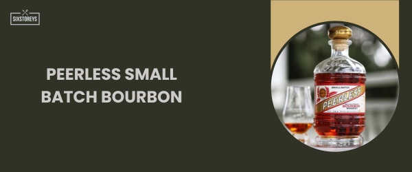 Peerless Small Batch Bourbon - Best Sweet Bourbon in 2024
