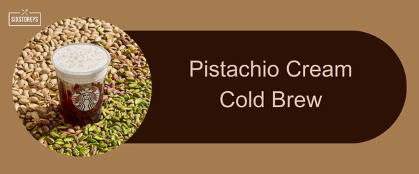 Pistachio Cream Cold Brew - Best Starbucks Holiday Drinks of 2024