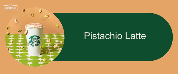 Pistachio Latte - Best Starbucks Holiday Drinks of 2024
