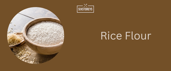 Rice Flour - Best Oat Flour Substitute of 2024