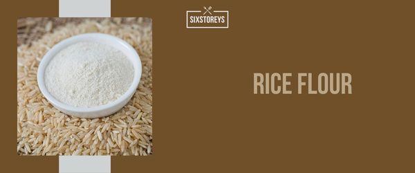 Rice Flour - Best Coconut Flour Substitute of 2024