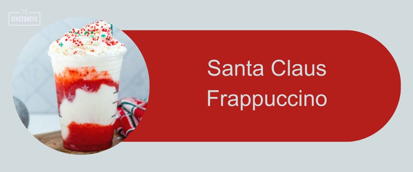 Santa Claus Frappuccino - Best Starbucks Holiday Drinks of 2024