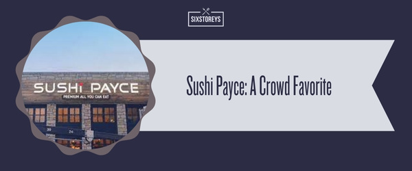 Sushi Payce - Best All You Can Eat Sushi in Chicago (May 2024)