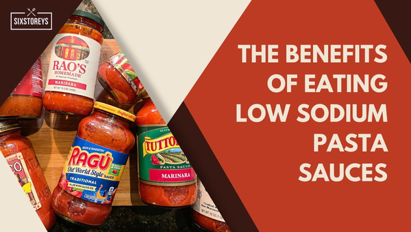 The Benefits of Eating Low Sodium Pasta Sauces