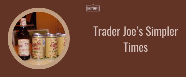 Trader Joe’s Simpler Times - Best Lager Beer Brand of 2025