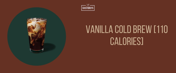 Vanilla Cold Brew - Best Low Calorie Starbucks Drink of 2024