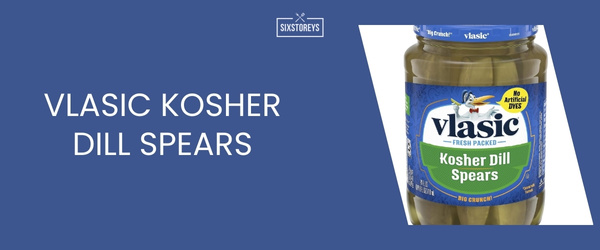 Vlasic Kosher Dill Spears - Best Dill Pickle of 2024
