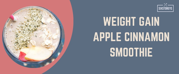 Weight Gain Apple Cinnamon Smoothie - Best High Calorie Smoothies of 2024