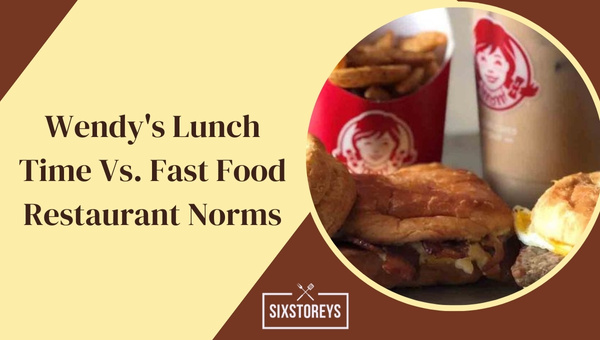 Wendy's Lunch Time Vs. Fast Food Restaurant Norms