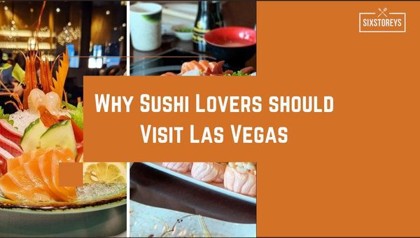 Why Sushi Lovers should Visit Las Vegas?