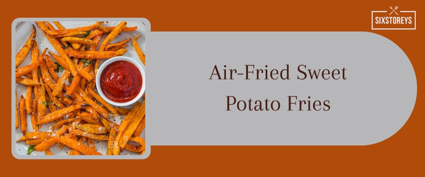 Air-Fried Sweet Potato Fries - Best Side Dish to Serve with Crab Cakes in 2024