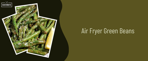 Air Fryer Green Beans - Best Side Dish to Serve with Scallops in 2024