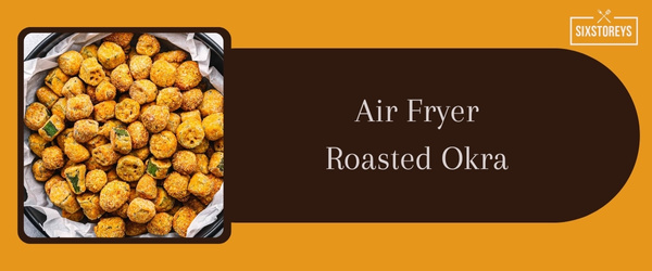 Air Fryer Roasted Okra - Best Side Dish to Serve with Crab Cakes in 2024