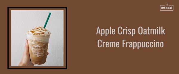 Apple Crisp Oatmilk Creme Frappuccino - Best Frappuccinos at Starbucks (2024)