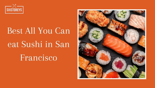 Best All You Can eat Sushi in San Francisco