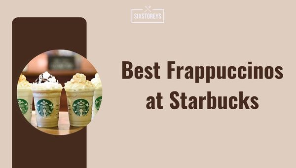 35 Best Starbucks Of 2025 Beyond The Beans Best At Starbucks
