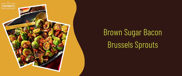Brown Sugar Bacon Brussels Sprouts - Best Side Dish to Serve with Scallops in 2024
