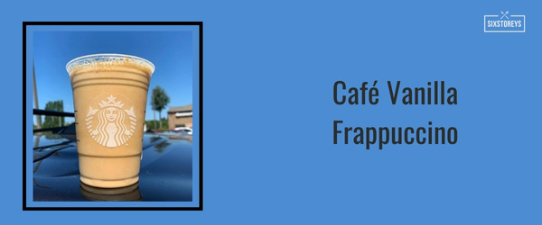 Café Vanilla Frappuccino - Best Frappuccinos at Starbucks (2024)