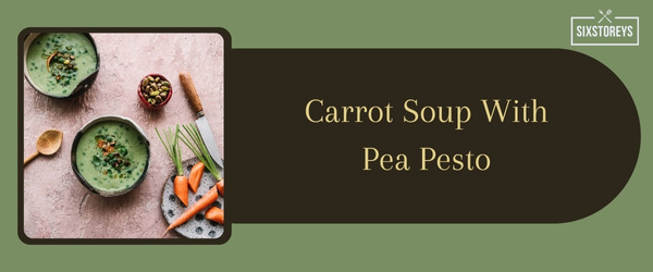 Carrot Soup With Pea Pesto - Best Side Dish to Serve with Crab Cakes in 2024