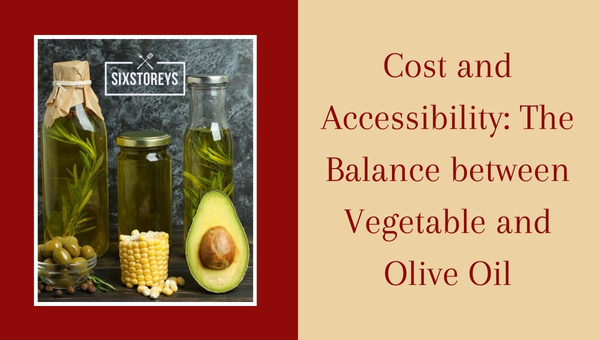 Cost and Accessibility: The Balance between Vegetable and Olive Oil