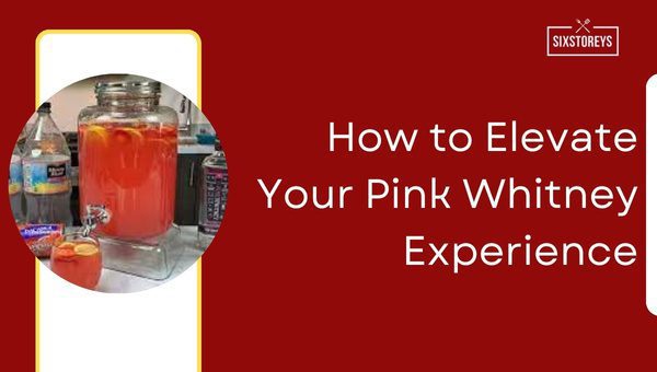 How to Elevate Your Pink Whitney