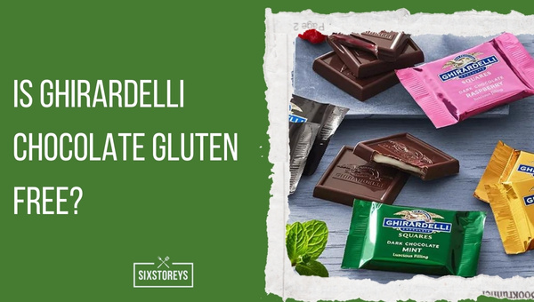 Is Ghirardelli Chocolate Gluten Free?