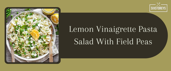 Lemon Vinaigrette Pasta Salad With Field Peas - Best Side Dish to Serve with Crab Cakes in 2024