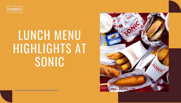 Lunch Menu Highlights at Sonic