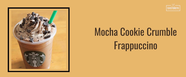 Mocha Cookie Crumble Frappuccino - Best Frappuccinos at Starbucks (2024)