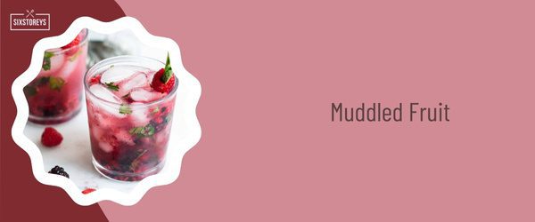 Muddled Fruit