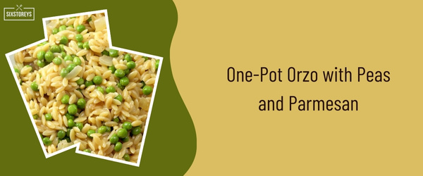 One-Pot Orzo with Peas and Parmesan - Best Side Dish to Serve with Scallops in 2024