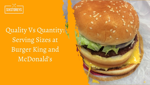 Quality Vs Quantity: Serving Sizes at Burger King and McDonald's