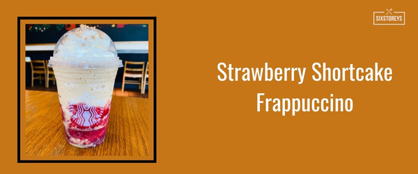 Strawberry Shortcake Frappuccino - Best Frappuccinos at Starbucks (2024)